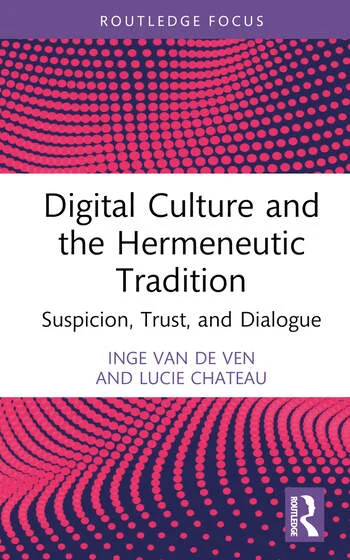 New book forthcoming: Digital Culture and the Hermeneutic Tradition Suspicion, Trust, and Dialogue